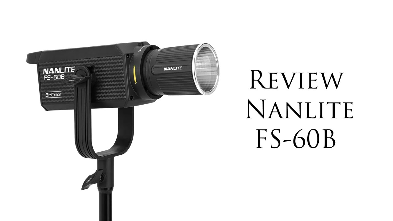 Nanlite FS 60B - Cea mai buna lampa de buget, pentru videografi