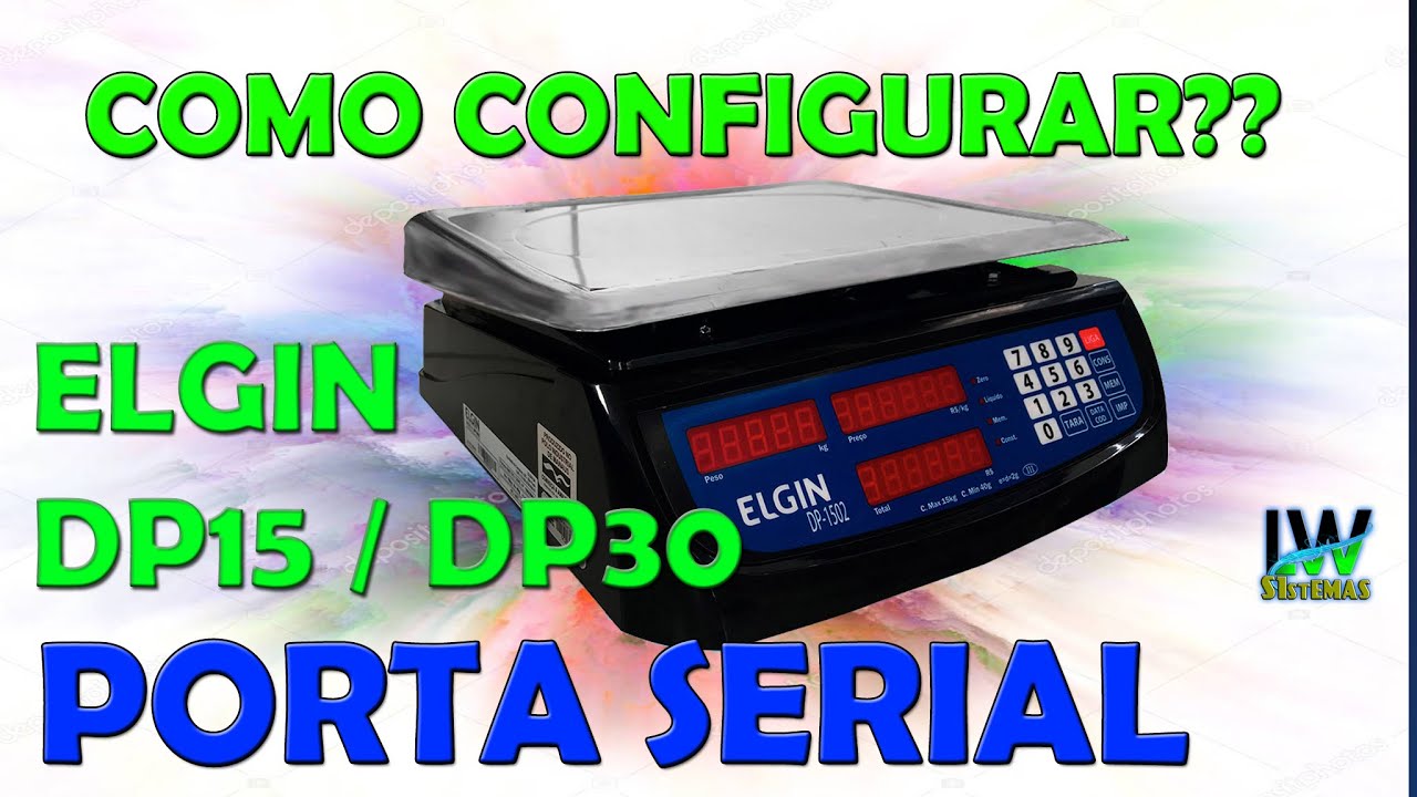 Configurando ⭐ balança ELGIN dp15 / dp30 do ZERO 👍 | ativação da porta serial 😉