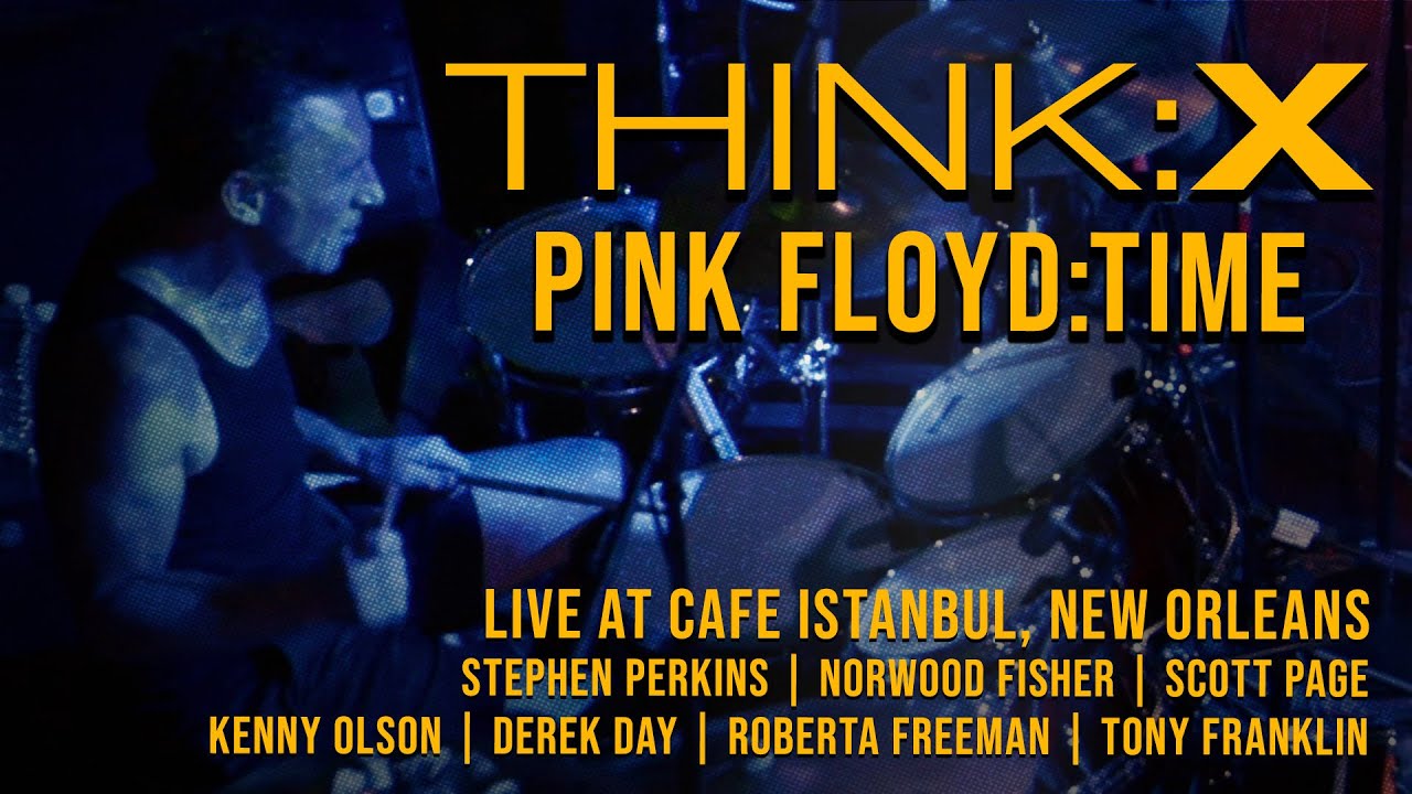 Think X Cafe Istanbul New Orleans Time from Pink Floyd with Stephen Perkins