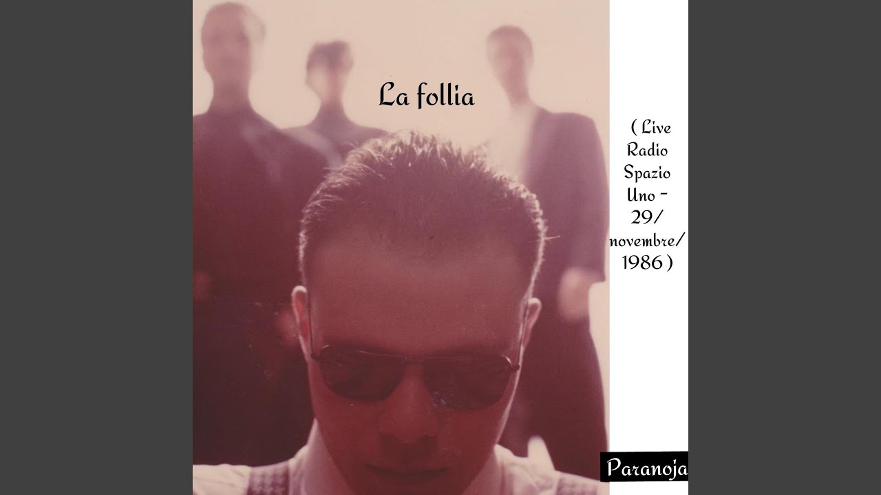 La follia (Live Radio Spazio Uno - 29/11/1986)