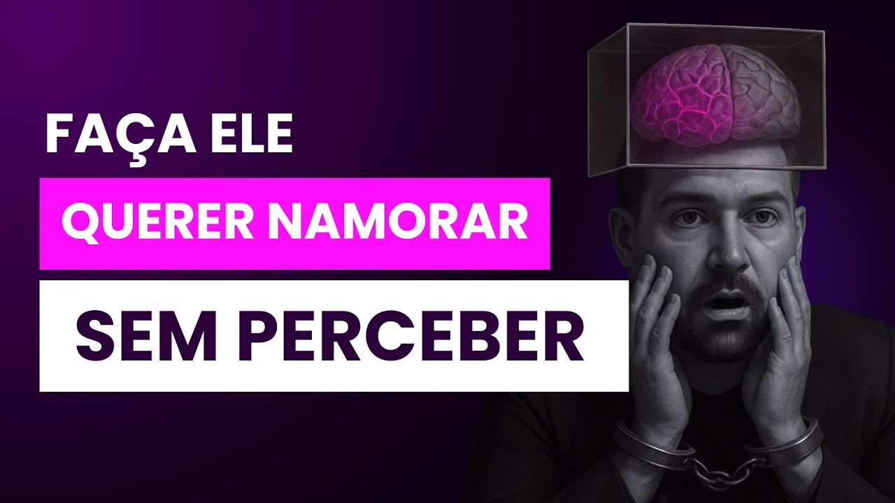 Use Esses 7 Gatilhos e Veja Ele Pedir Você em Namoro Sem Perceber