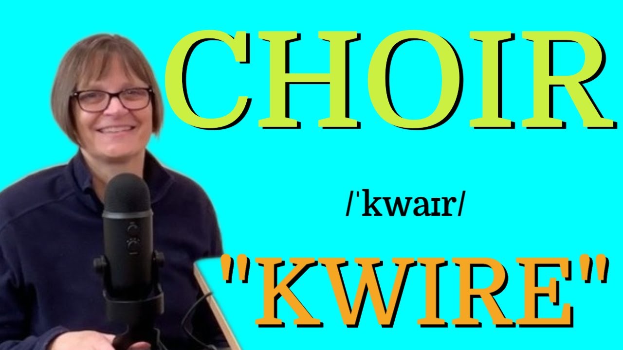 How to Pronounce Choir