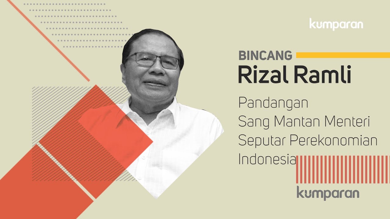 Rizal Ramli - Pandangan Sang Mantan Menteri Seputar Perekonomian Indonesia | Bincang Kumparan
