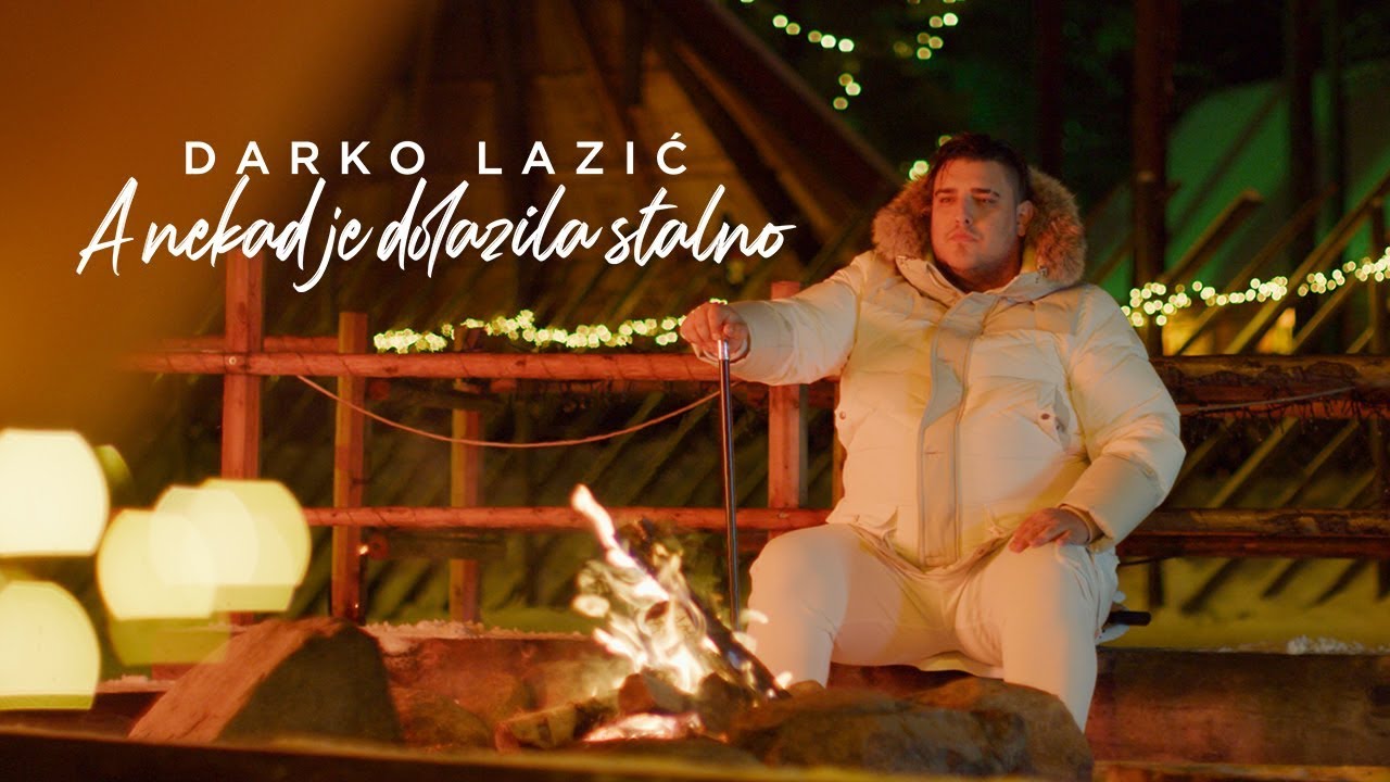DARKO LAZIC - A NEKAD JE DOLAZILA STALNO (OFFICIAL VIDEO)