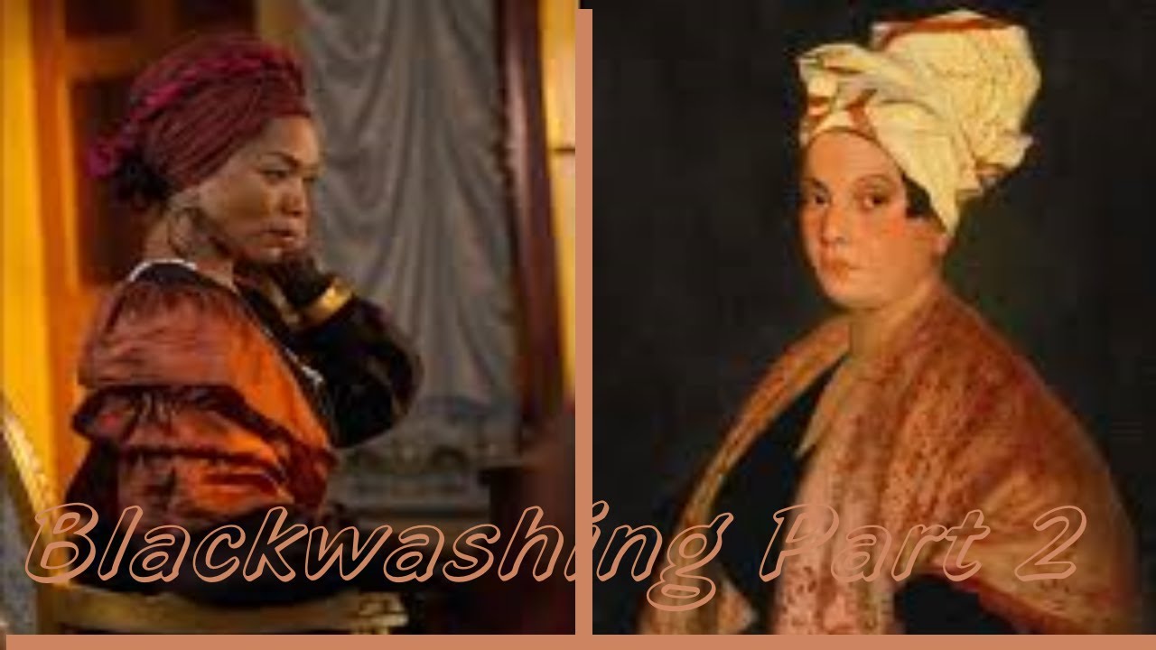 Blackwashing Part 2( Darker Skinned Actors portraying Historical Light Skin Figures]