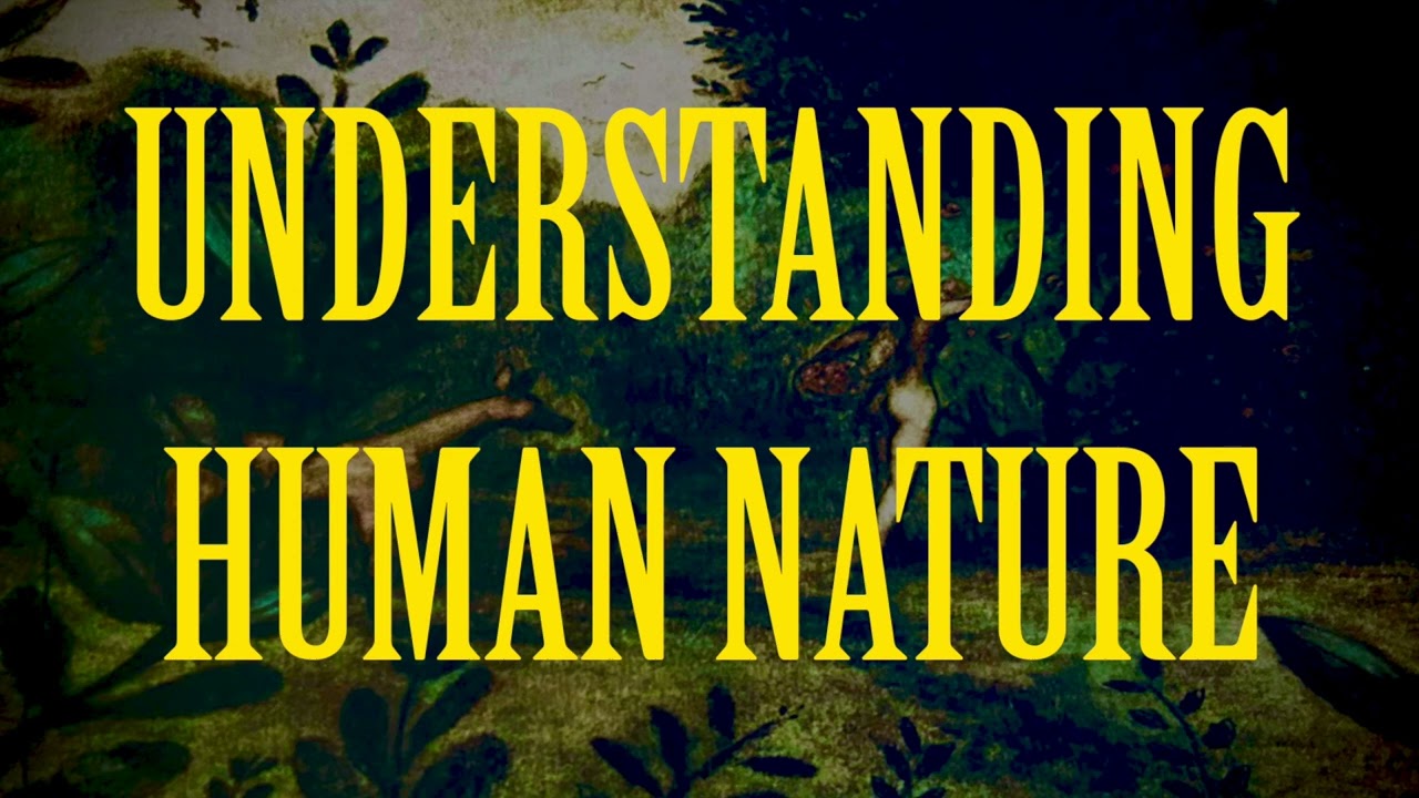 UNDERSTANDING HUMAN NATURE