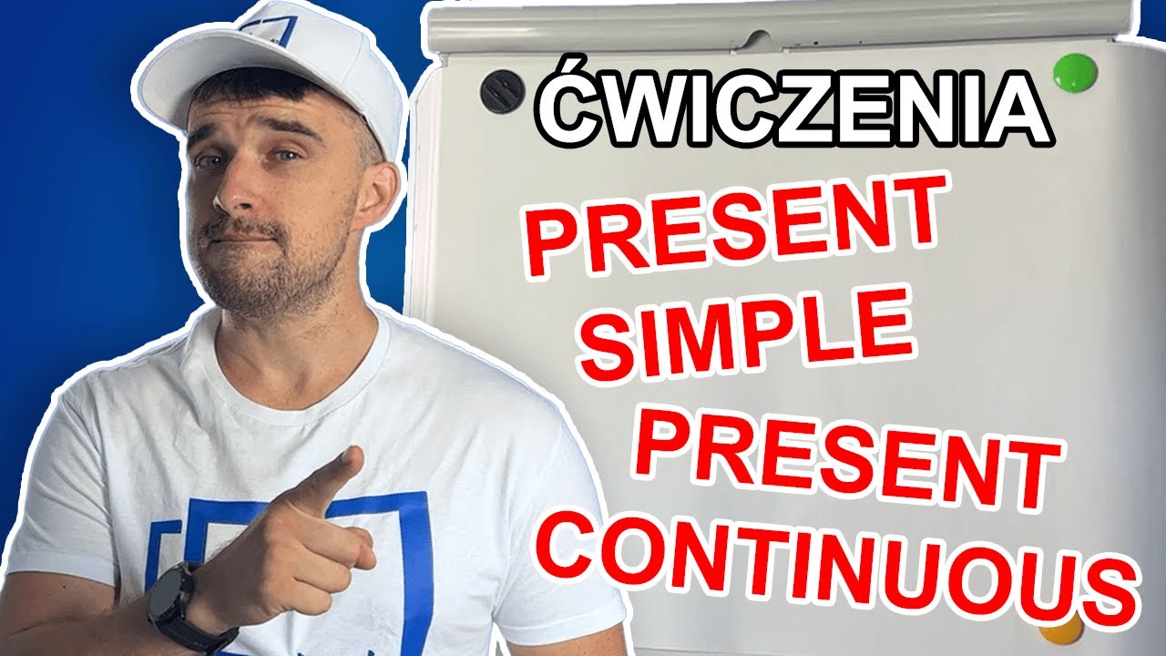 Present Simple i Present Continuous -  ĆWICZENIA!