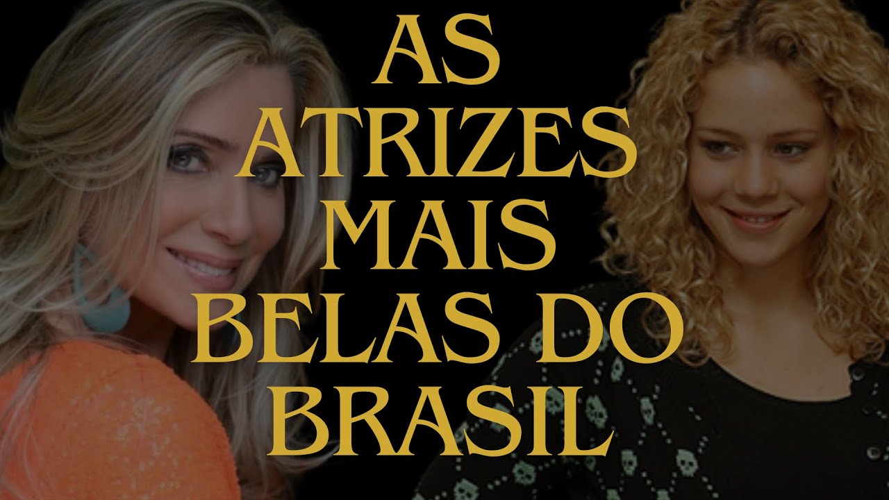 AS 20 ATRIZES MAIS BONITAS DO BRASIL
