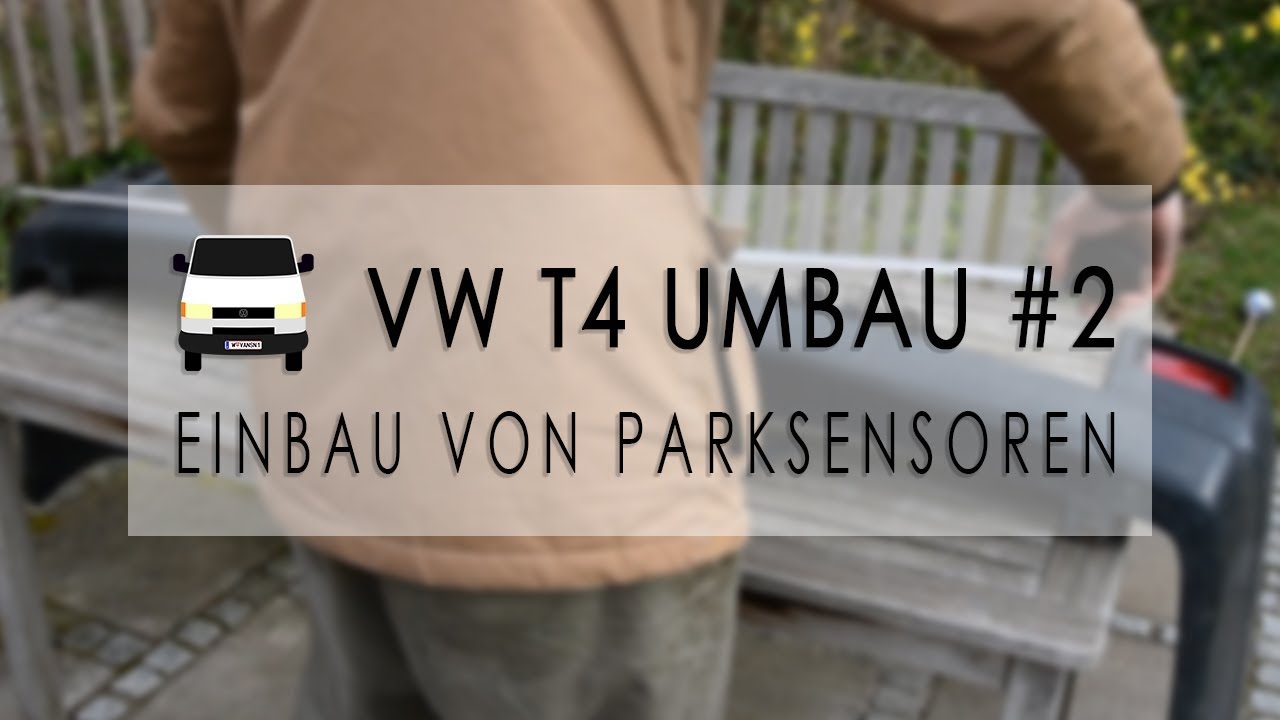 Parksensoren in den VW T4 einbauen | VW T4 Umbau #2 | Vansinn