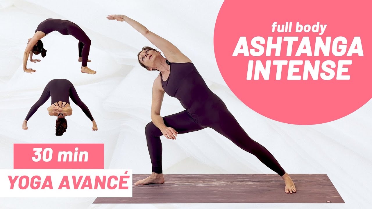 Ashtanga Yoga Avancé - Full body - 30 minutes