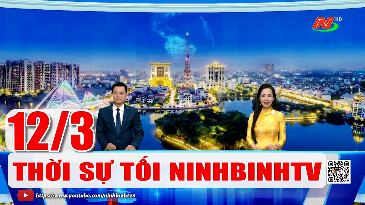 🔴Thời sự Tối NinhBinhTV - 12/3/2026 | NinhBinhTV