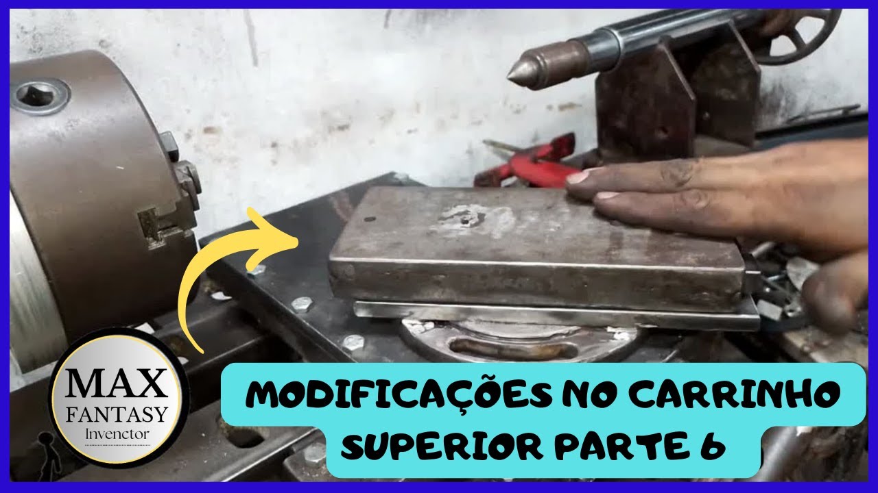 Modificações no carrinho superior do torno caseiro. Parte 6 |Max Fantasy Invenções|