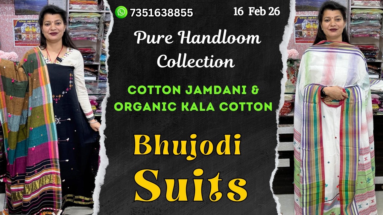 16 Feb 26 | Pure Handloom Cotton Jamdani & Organic Kala Cotton Bhujodi Suits | New Arrival 2026