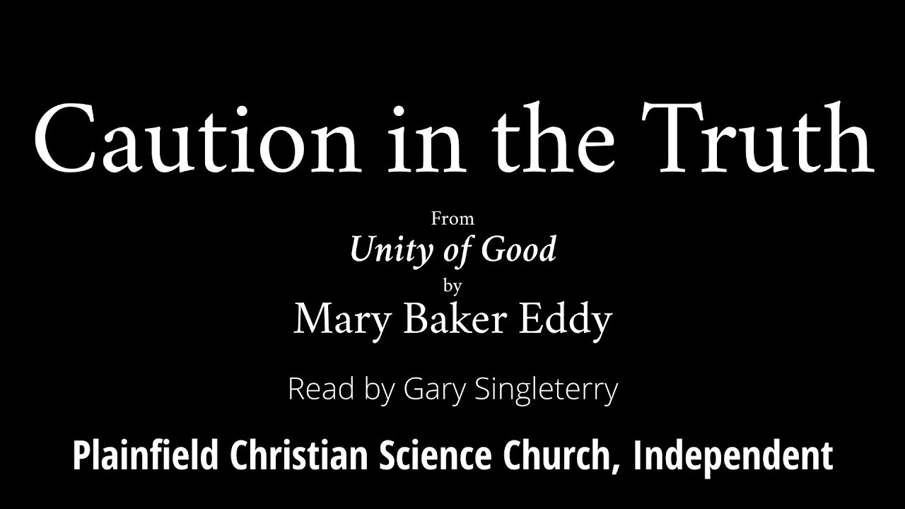 Caution in the Truth, from Unity of Good, by Mary Baker Eddy
