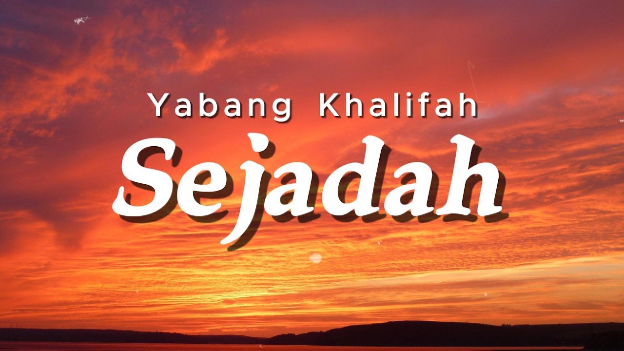 Yabang Khalifah - Sejadah (Lirik Lagu)