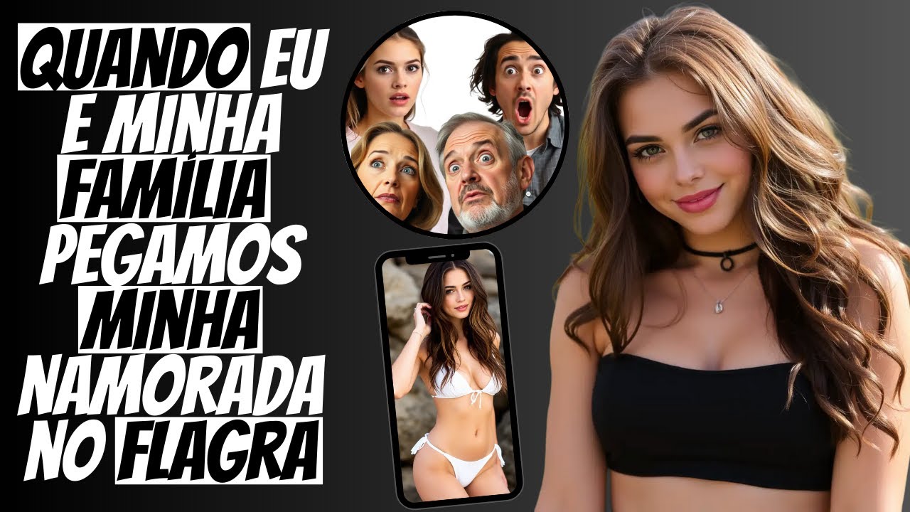 😭 Peguei Minha Namorada No Flagra e Minha Família Estava Comigo