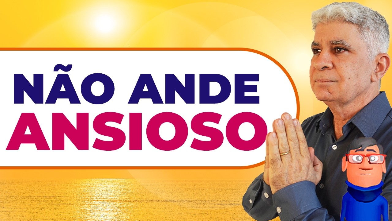 NÃO ANDE ANSIOSO - Minuto Com Deus de Hoje