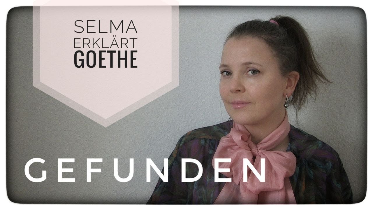 Selma erklärt: Johann Wolfgang Goethe, Gefunden