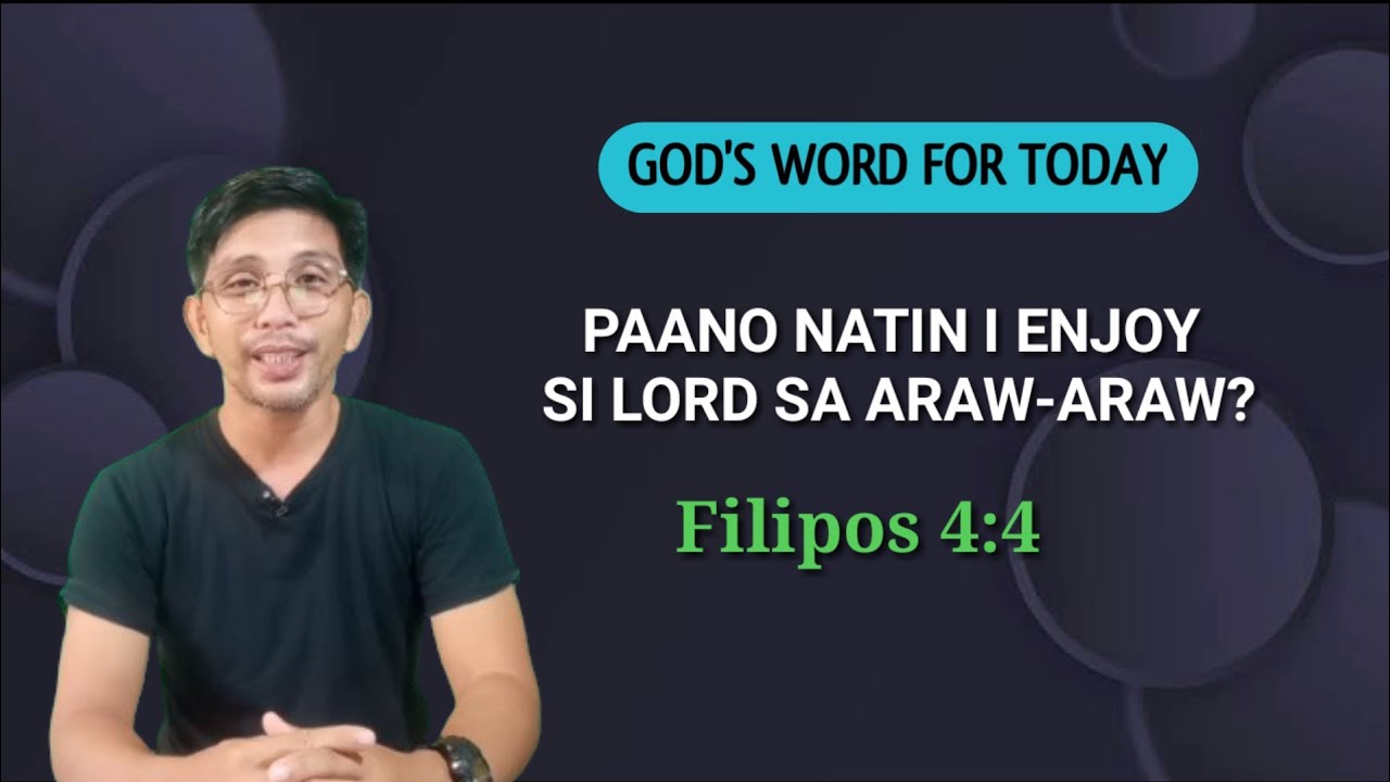 PAANO NATIN I ENJOY SI LORD SA ARAW-ARAW? #Filipos 4:4 #Devotion