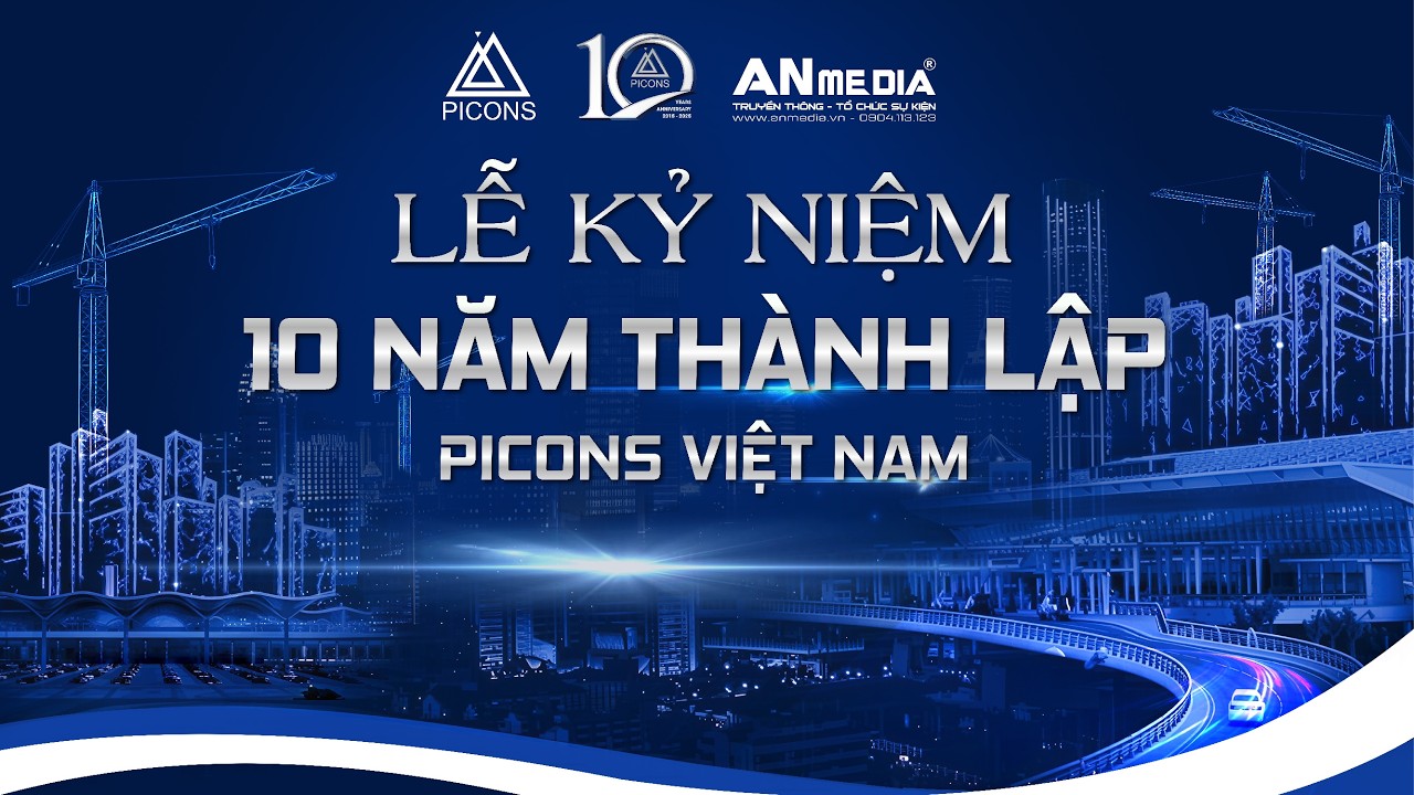 Kỷ niệm 10 năm thành lập Công ty Cổ phần PICONS Việt Nam, AN Media hân hạnh thực hiện