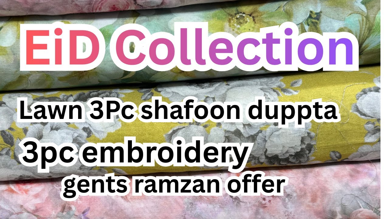 Lawn 3Pc shafoon duppta | Lawn 3pc embroidered | Eid Collection | Gents Variety