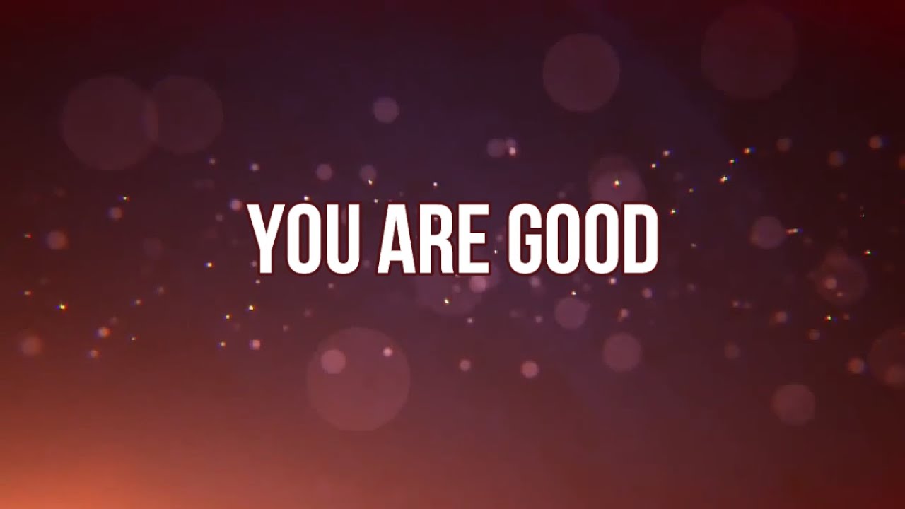 YOU ARE GOOD (Lyrics) - Israel Houghton