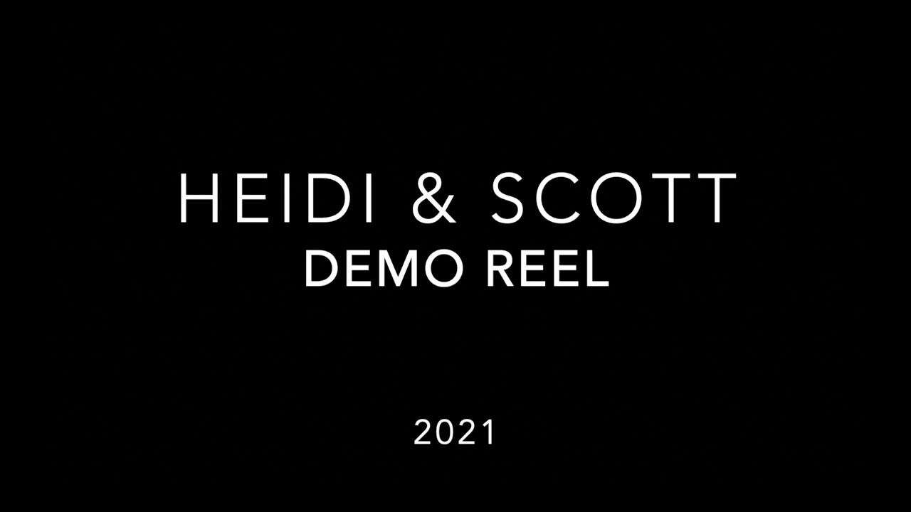 Heidi & Scott - 2021 Demo Reel