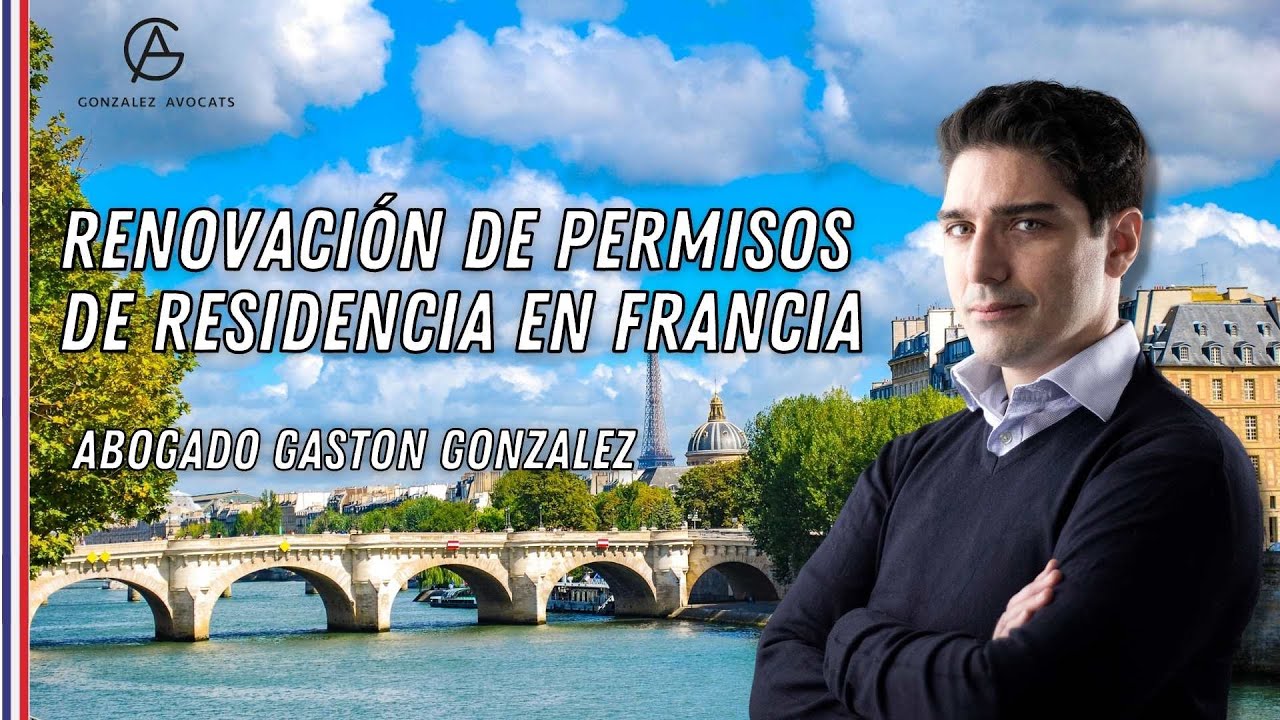 Permisos de Residencia en Francia - Renouvellements des titres de séjour ou changement de statut