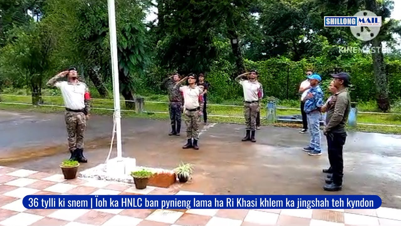 36 tylli ki snem | Ïoh ka HNLC ban pynieng lama ha Ri Khasi khlem ka jingshah teh kyndon