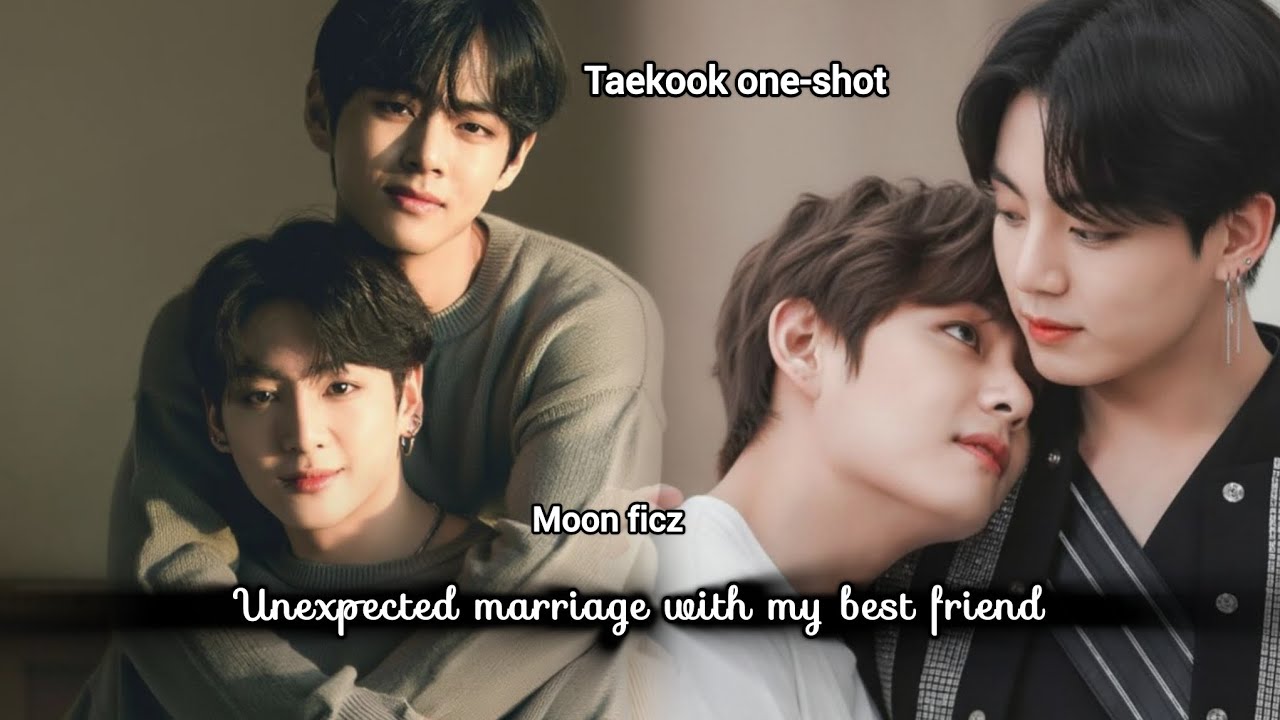 Unexpected marriage with my best friend 💓 taekook oneshot voice over by moon ficz #taekookfftamil 