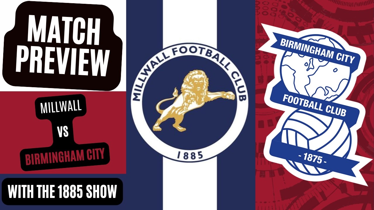Millwall vs Birmingham Match Preview with @The1885Show