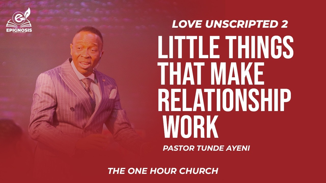 LOVE UNSCRIPTED PT 2 || PST TUNDE AYENI