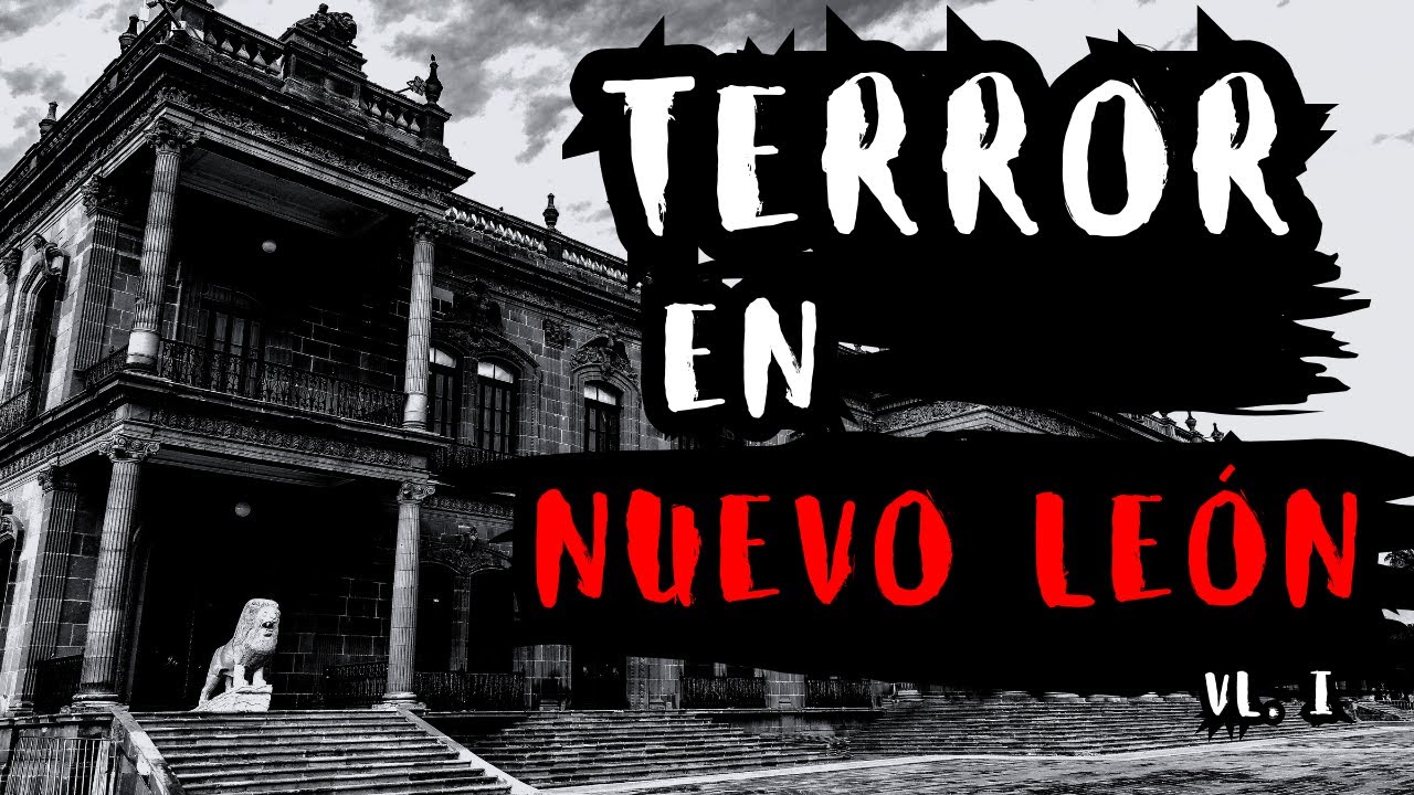 1 HORA DE HISTORIAS DE TERROR EN NUEVO LEÓN - MÉXICO (RELATOS DE TERROR)