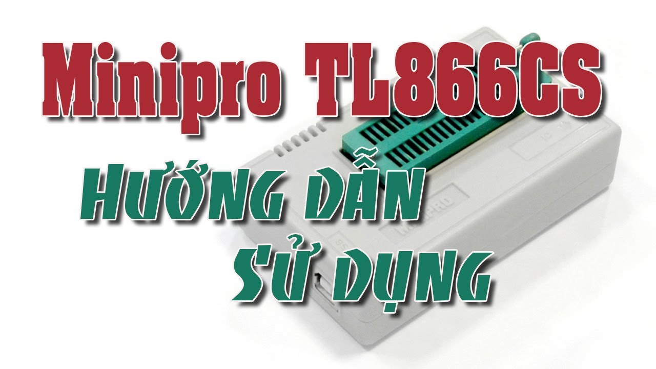 Minipro TL866CS Hướng dẫn sử dụng