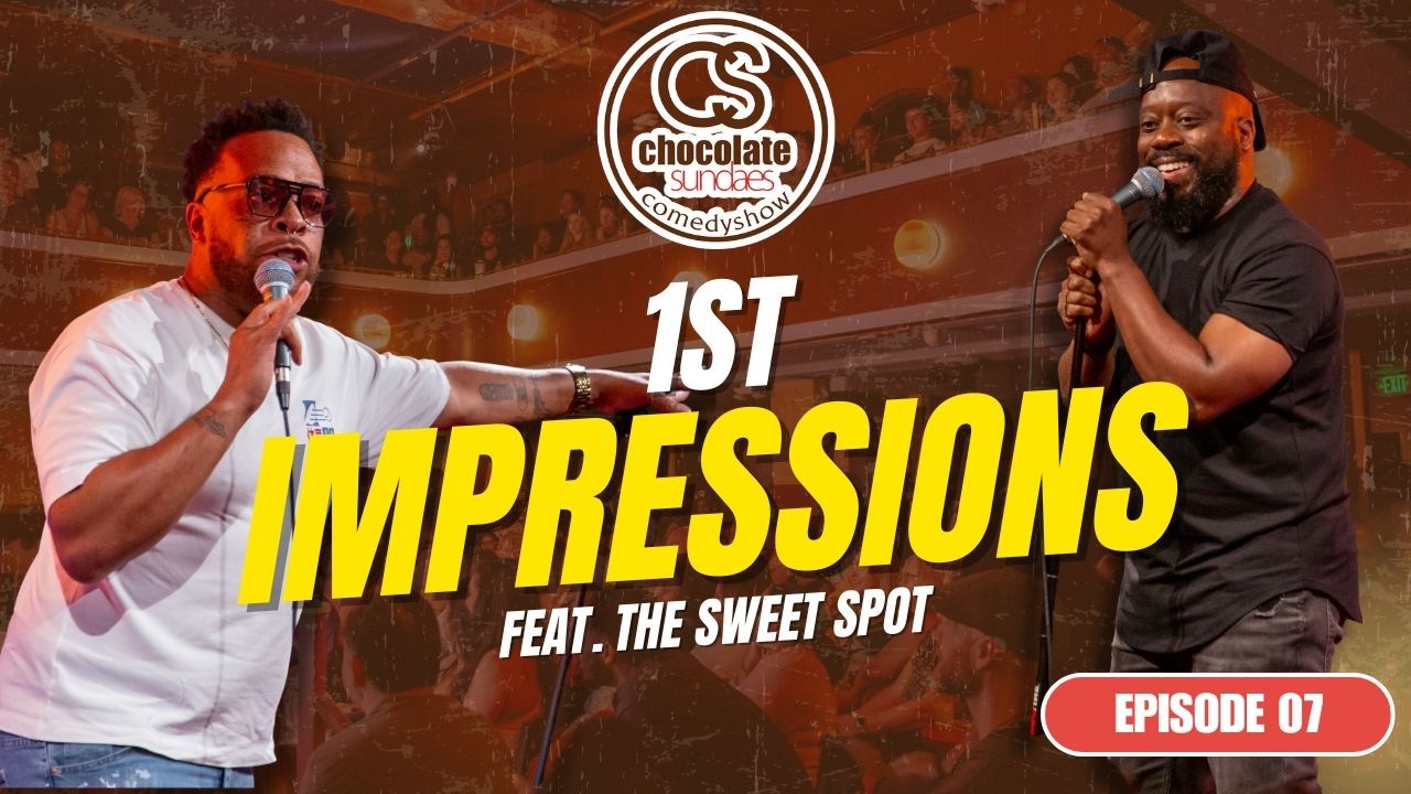 1st Impressions feat. The Sweet Spot - Episode 7  - Chocolate Sundaes Comedy