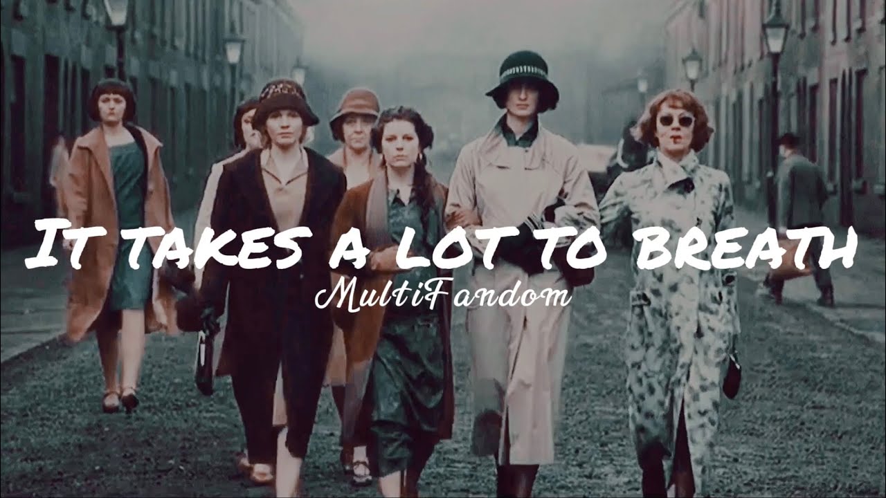 MultiFandom | It Takes a lot to Breath