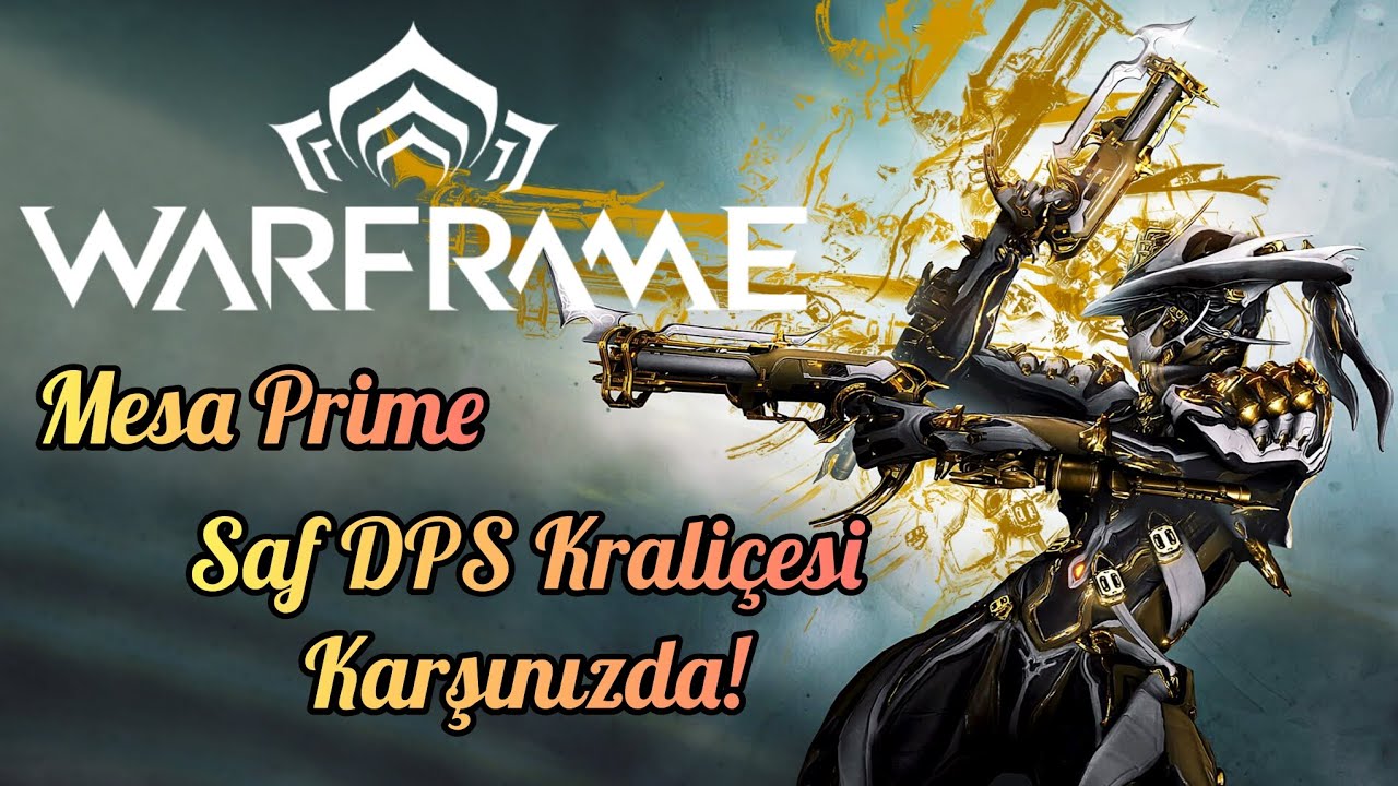 Warframe Mesa Prime Rehberi 👑 Saf DPS Kraliçesi Karşınıza! 👑