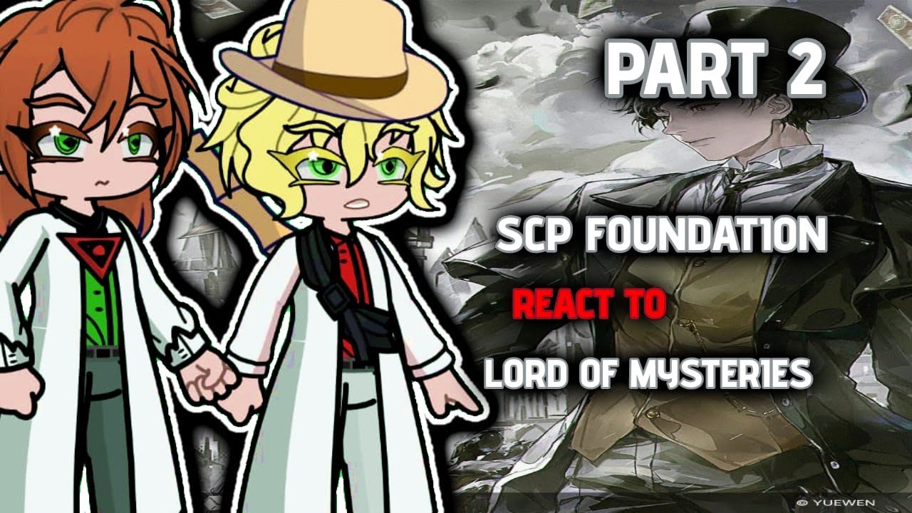 Scp foundation Staff react to Lord of the Mysteries Part 2 //2x//