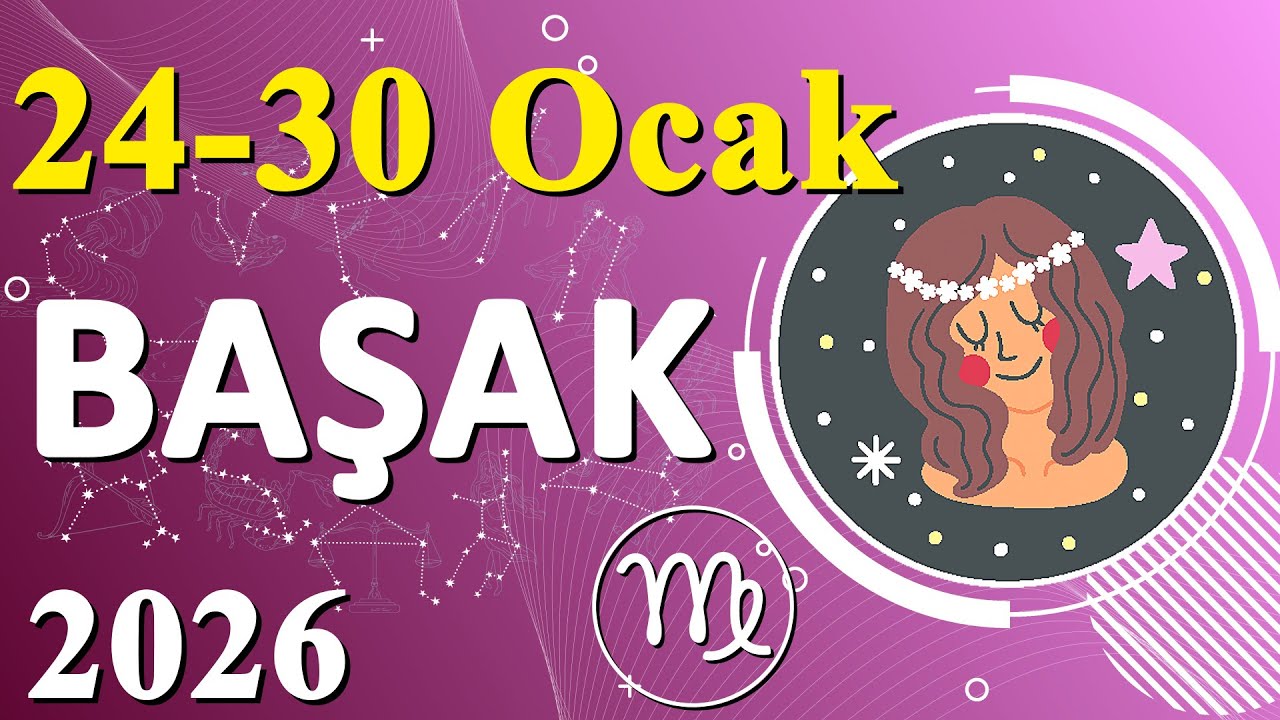 Başak Burcu Haftalık Burç Yorumları – 24–30 ocak 2026