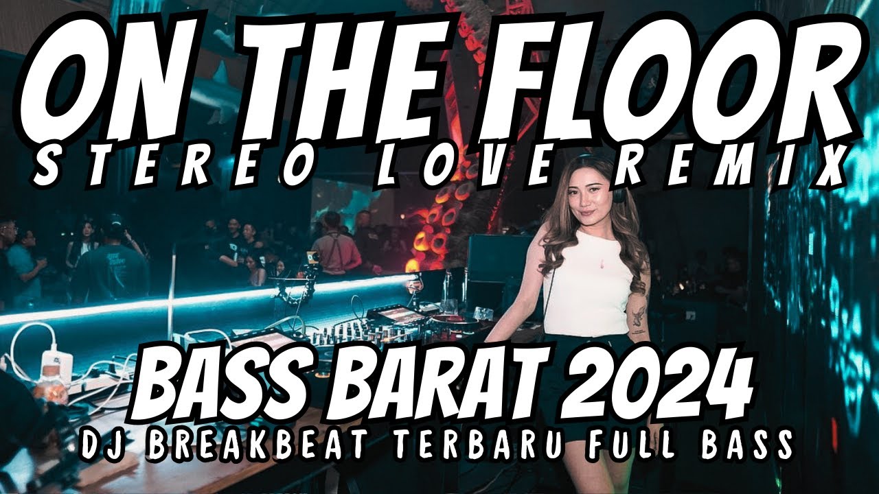 DJ ON THE FLOOR X STEREO LOVE FULL BASS - DJ ARE YOU WITH ME - DJ BREAKBEAT 2024 TERBARU BASS BETON