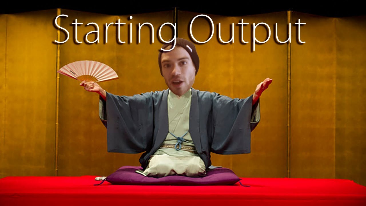 Matt vs Japan's Guide to Starting Output