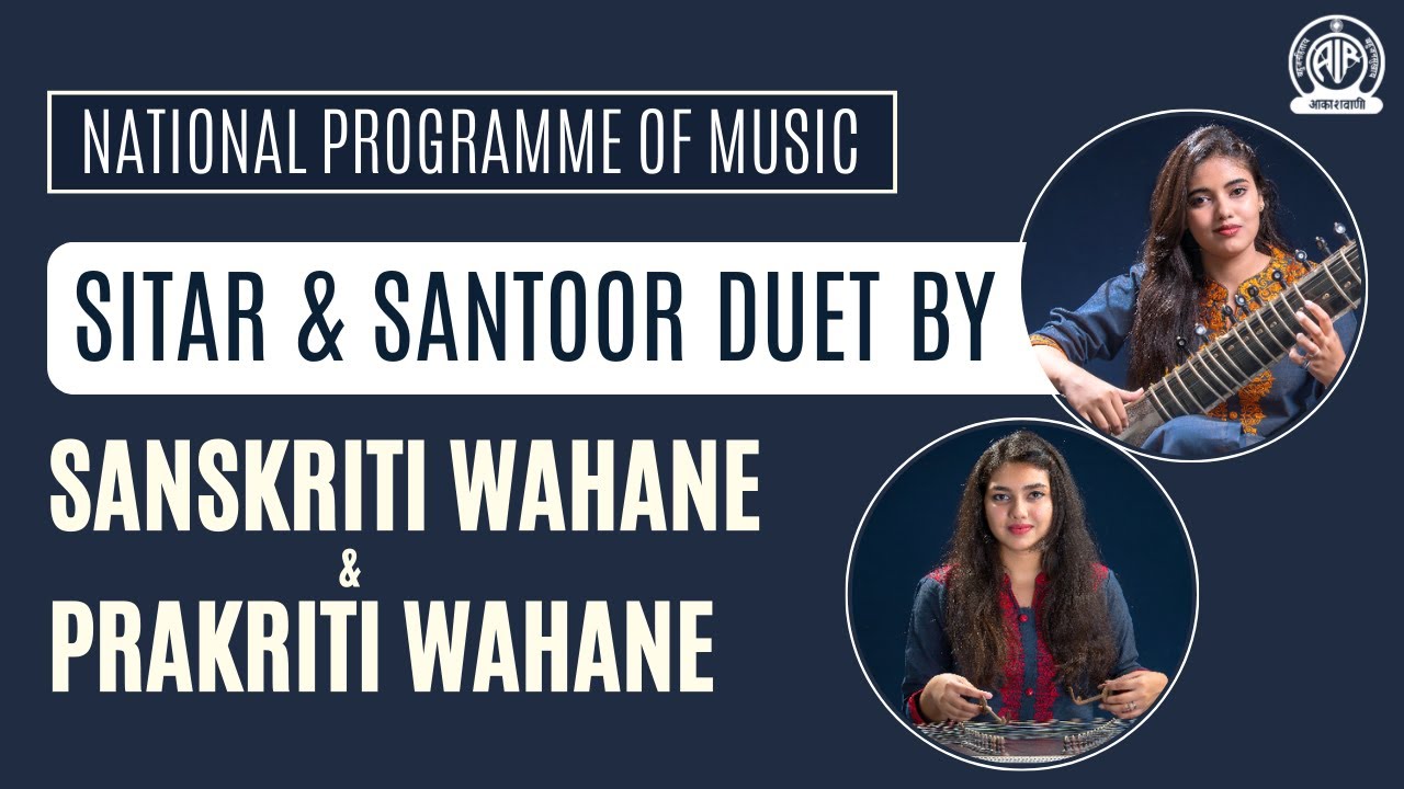 National Programme of Music II Sitar & Santoor Duet Recital by Sanskriti Wahane & Prakriti Wahane