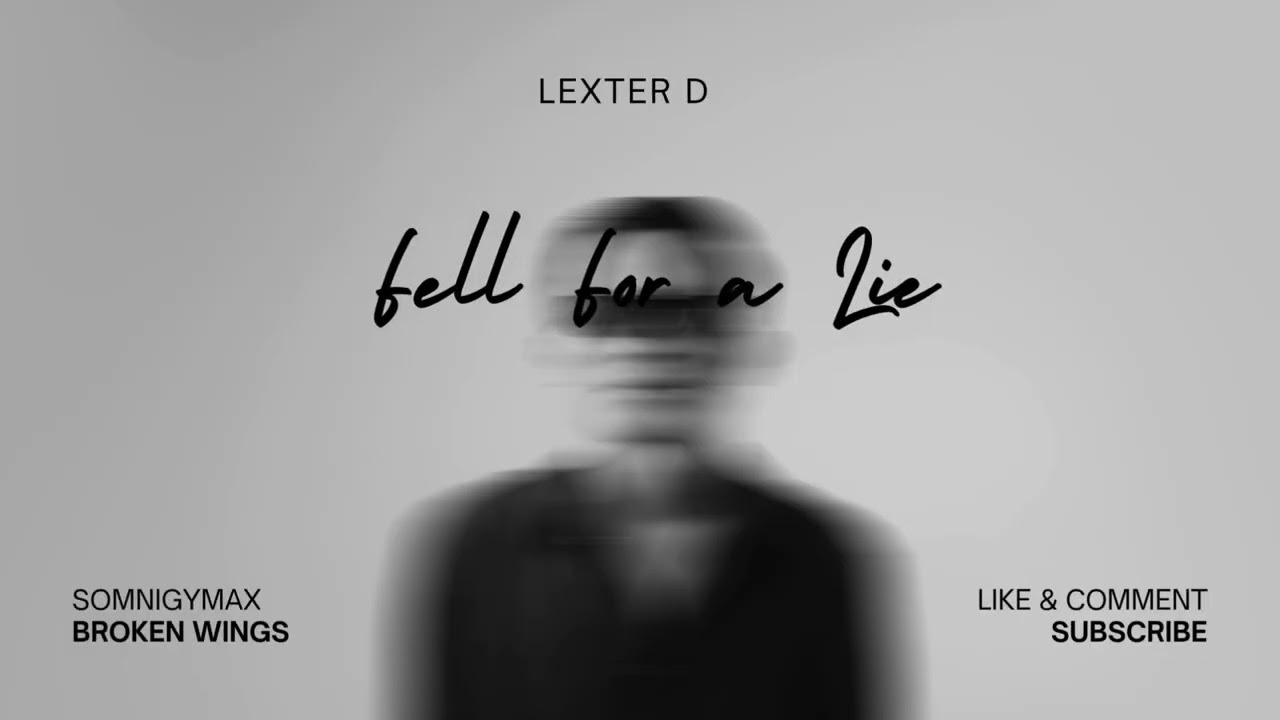 Lexter D - Fell For A Lie
