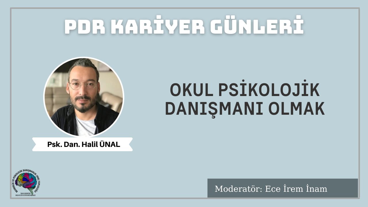 Okul Psikolojik Danışmanı Olmak - Psk. Dan. Halil &Uuml;nal - PDR Kariyer G&uuml;nleri