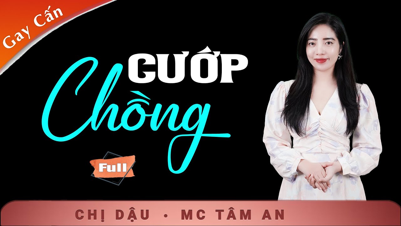 [KỊCH T&Iacute;NH] Cướp Chồng - Truyện Ngắn Nghe L&agrave; X&oacute;t Xa - Nghe T&acirc;m An kể thấm th&iacute;a sự đời