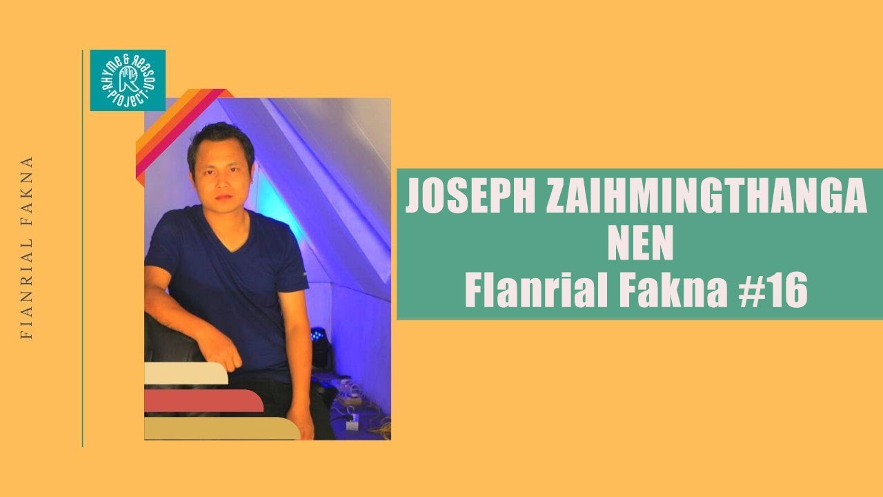 Joseph Zaihmingthanga nen | Fianrial Fakna #16 | Rhyme & Reason project