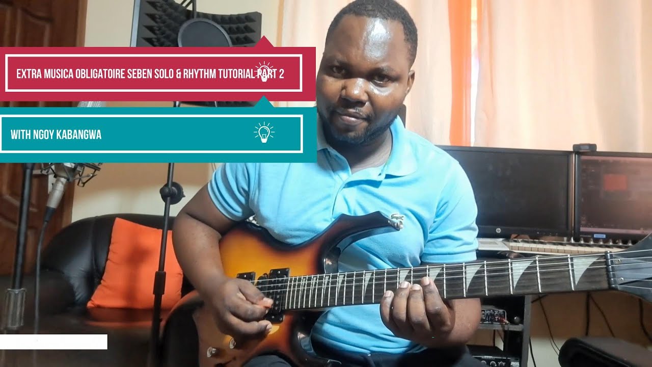 EXTRA MUSICA OBLIGATOIRE SOLO SEBEN & RHYTHM  TUTORIAL_PART 2 WITH  NGOY KABANGWA