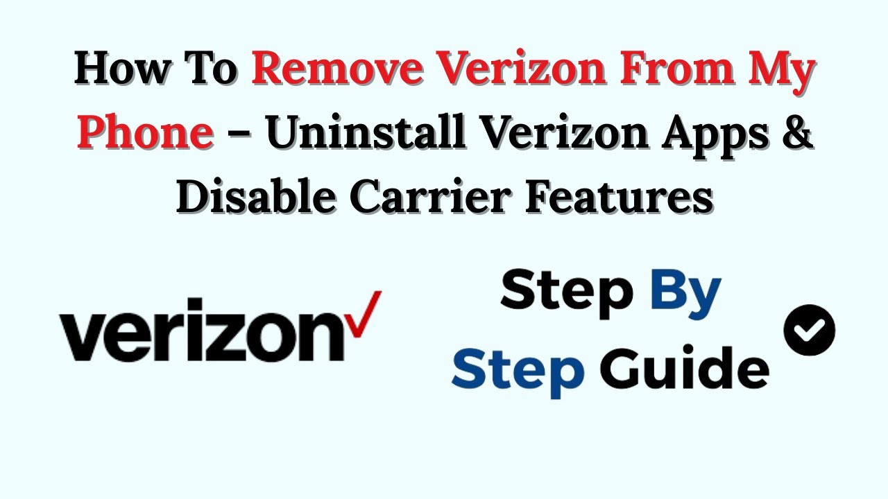 How To Remove Verizon From My Phone &ndash; Uninstall Verizon Apps & Disable Carrier Features
