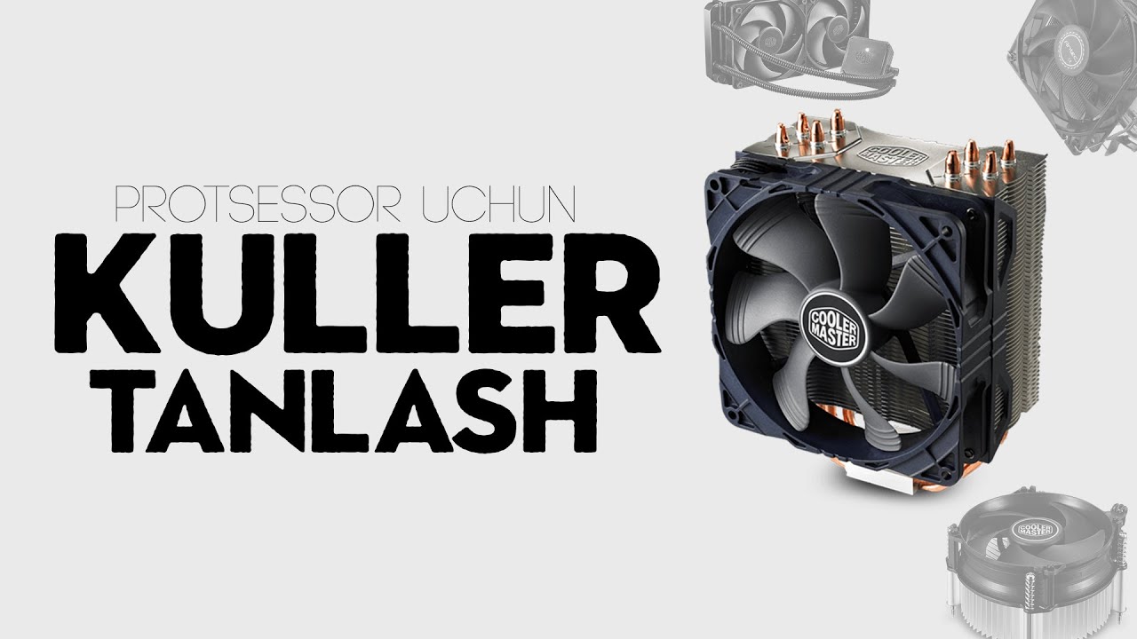 Protsessor uchun kuller tanlash 2024 kuller turlari va havo orqali sovutuvchi kuller kompyuter savod