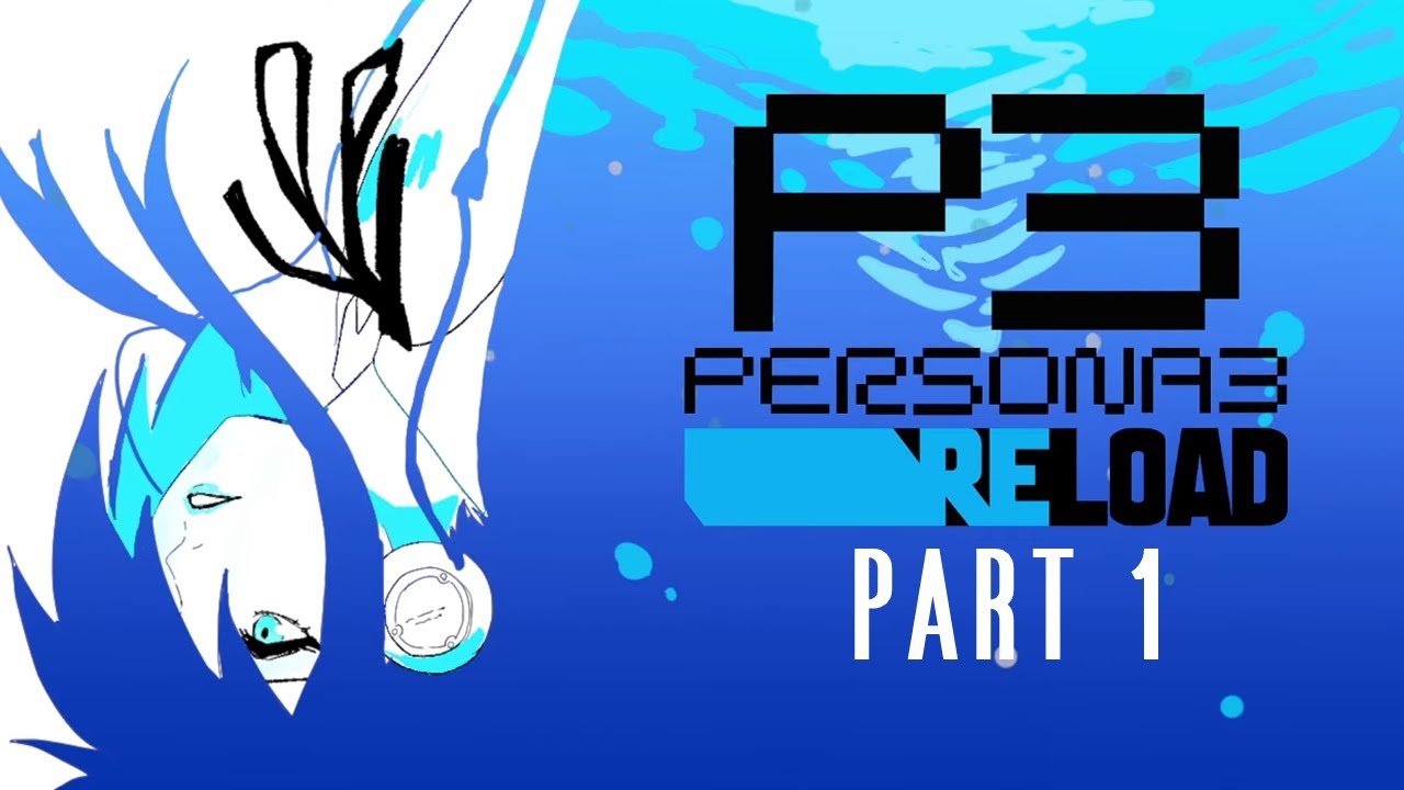 BURNING MY DREAD | Persona 3 Reload - Part 1